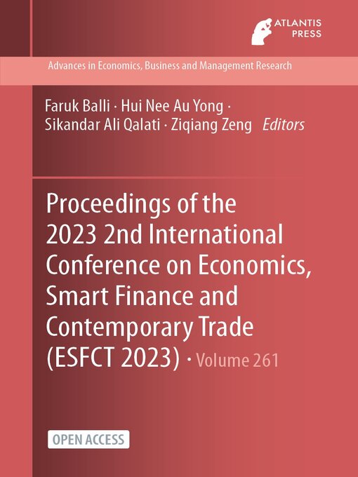 Title details for Proceedings of the 2023 2nd International Conference on Economics, Smart Finance and Contemporary Trade (ESFCT 2023) by Faruk Balli - Available